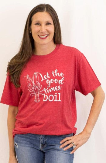 LET THE GOOD TIMES BOIL TEE